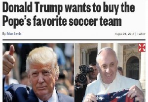 "Donald Trump quiere comprar el equipo de fútbol favorito del Papa", según el NY Post.