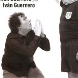 Iván Guerrero y su libro Hijo de árbitro: Las historias más increíbles dentro y fuera de la cancha