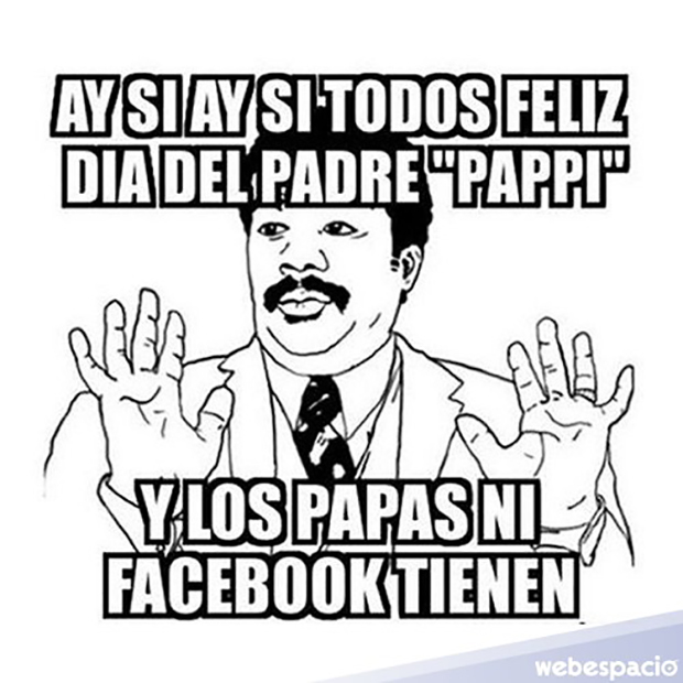 Y los papás ni fb tienen